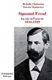 Sigmund Freud : La vie et l'oeuvre 1856-1939